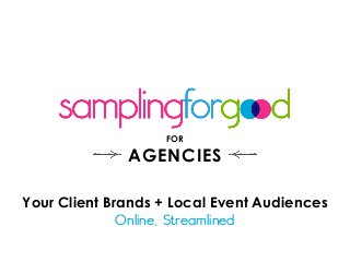 Your Client Brands + Local Event Audiences
Online, Streamlined
FOR
AGENCIES
 