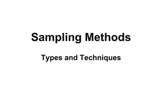 Sampling Methods
Types and Techniques
 