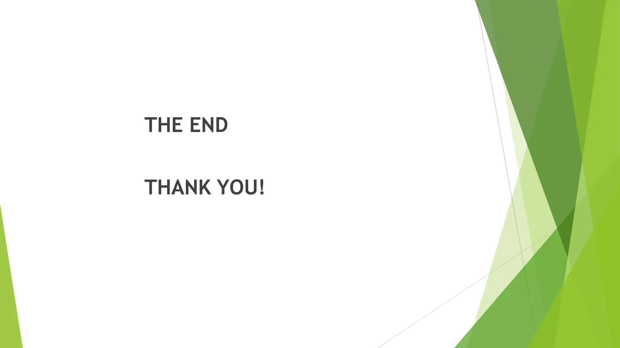 THE END
THANK YOU!
 