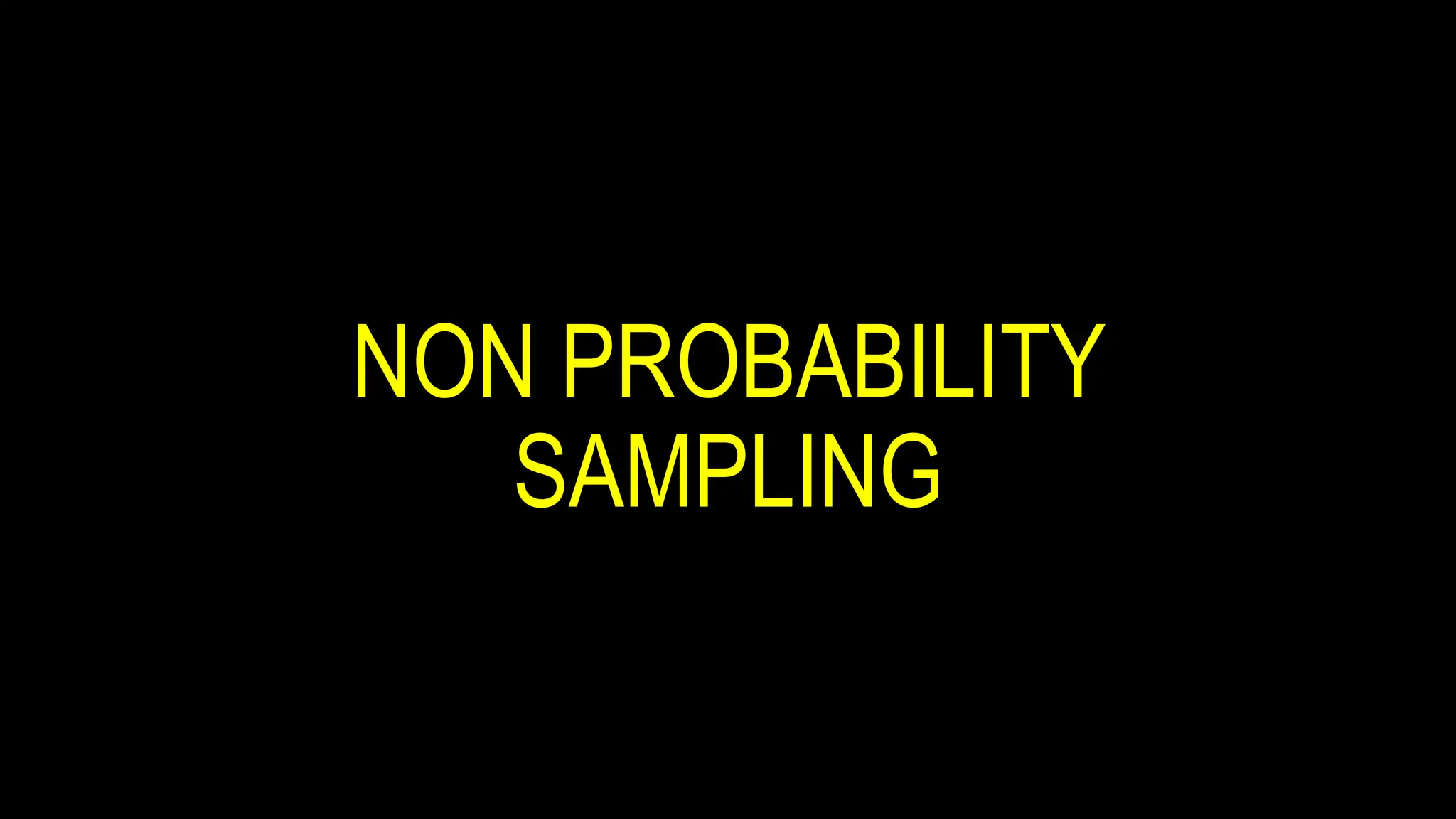 NON PROBABILITY
SAMPLING
 