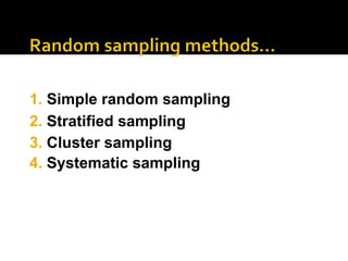 2. Stratified sampling
3. Cluster sampling
4. Systematic sampling
1. Simple random sampling
 