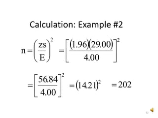 52
2
E
zs
n 






   2
00.4
00.2996.1





2
00.4
84.56






  2
21.14 202
Calculation: Example #2
 