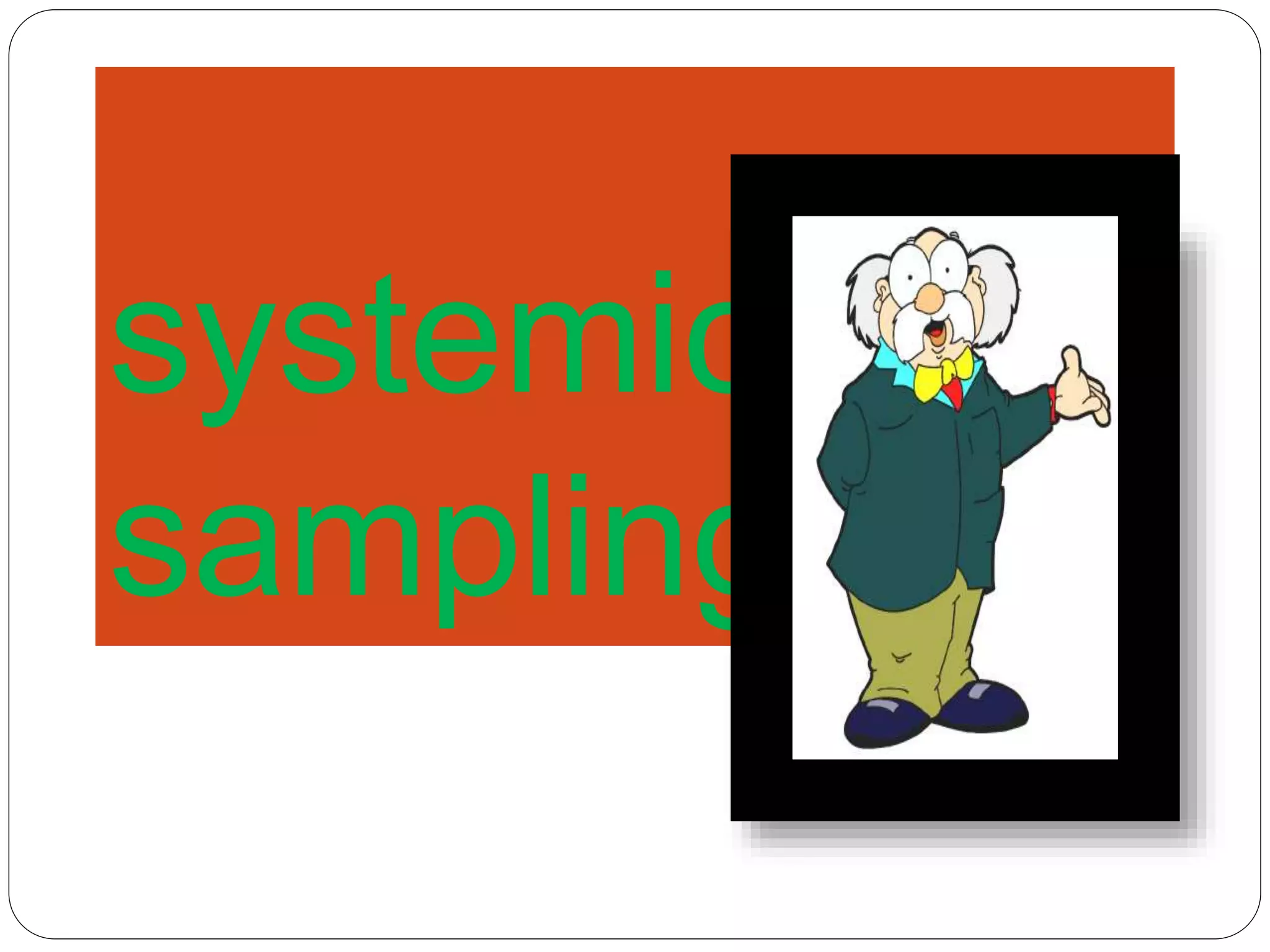 systemic
sampling
 