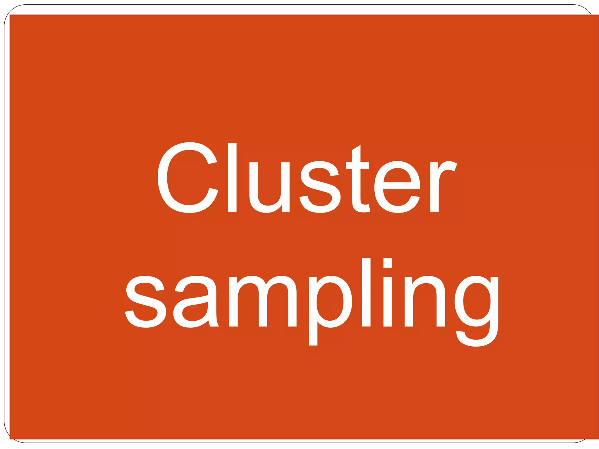 3/2/201575
Cluster
sampling
 