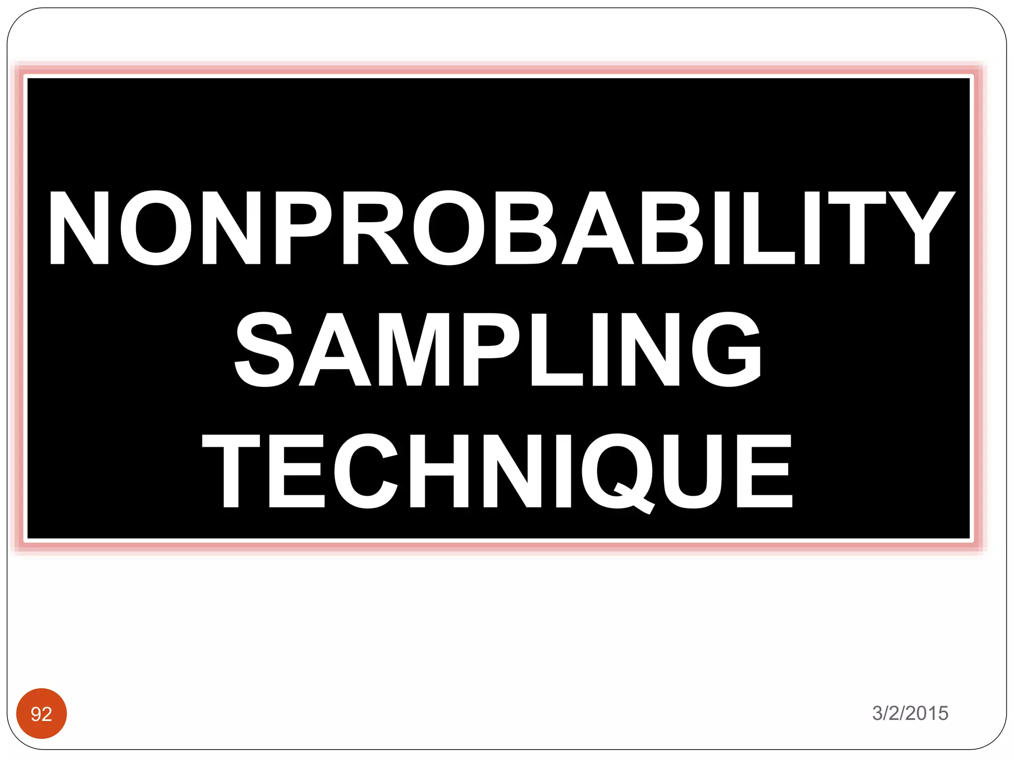 NONPROBABILITY
SAMPLING
TECHNIQUE
3/2/201592
 