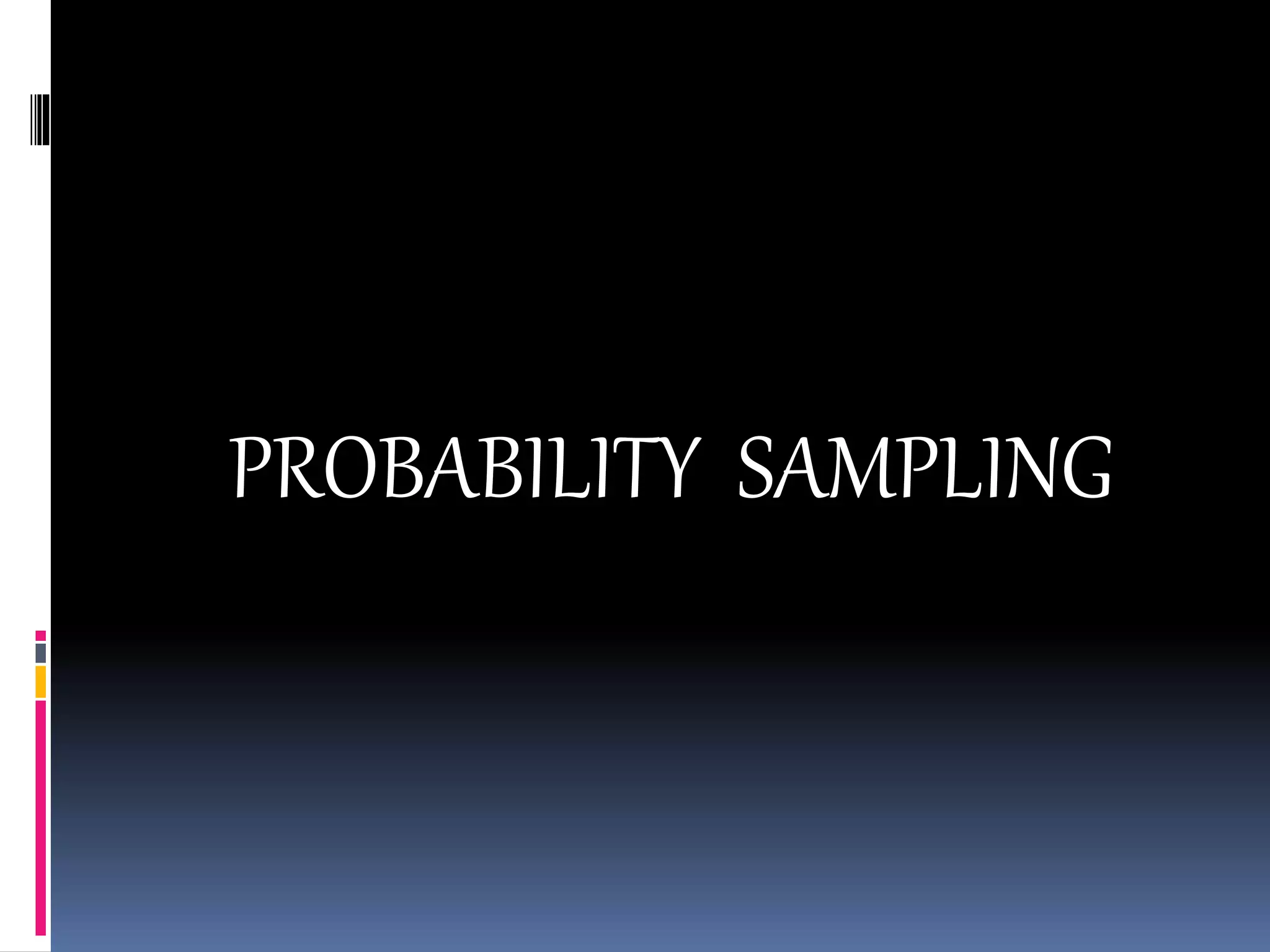 PROBABILITY SAMPLING
 