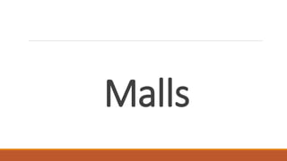 Malls
 