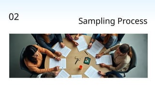 Sampling Process
02
 