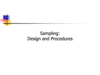 Sampling:
Design and Procedures
 