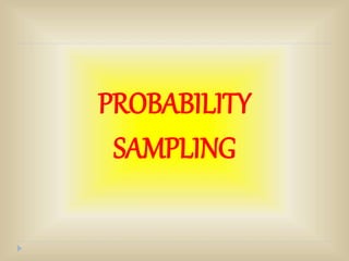 PROBABILITY
SAMPLING
 
