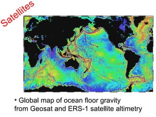 Satellites Global map of ocean floor gravity from Geosat and ERS-1 satellite altimetry   