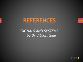 2/6/2015
“SIGNALS AND SYSTEMS”
by Dr.J.S.Chitode
 