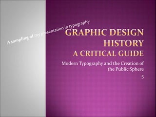 Modern Typography and the Creation of
the Public Sphere
5
 