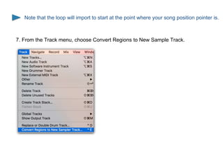 7. From the Track menu, choose Convert Regions to New Sample Track.
Note that the loop will import to start at the point w...