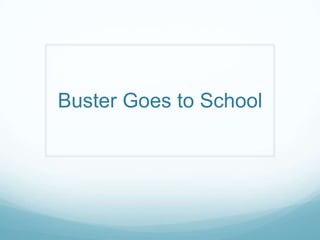 Buster Goes to School 
