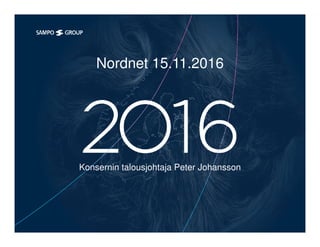 Nordnet 15.11.2016
Konsernin talousjohtaja Peter Johansson
 