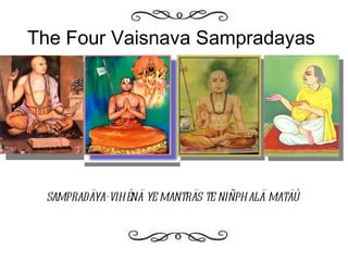 The Four Vaisnava Sampradayas sampradäya-vihénä ye manträs te niñphalä matäù 