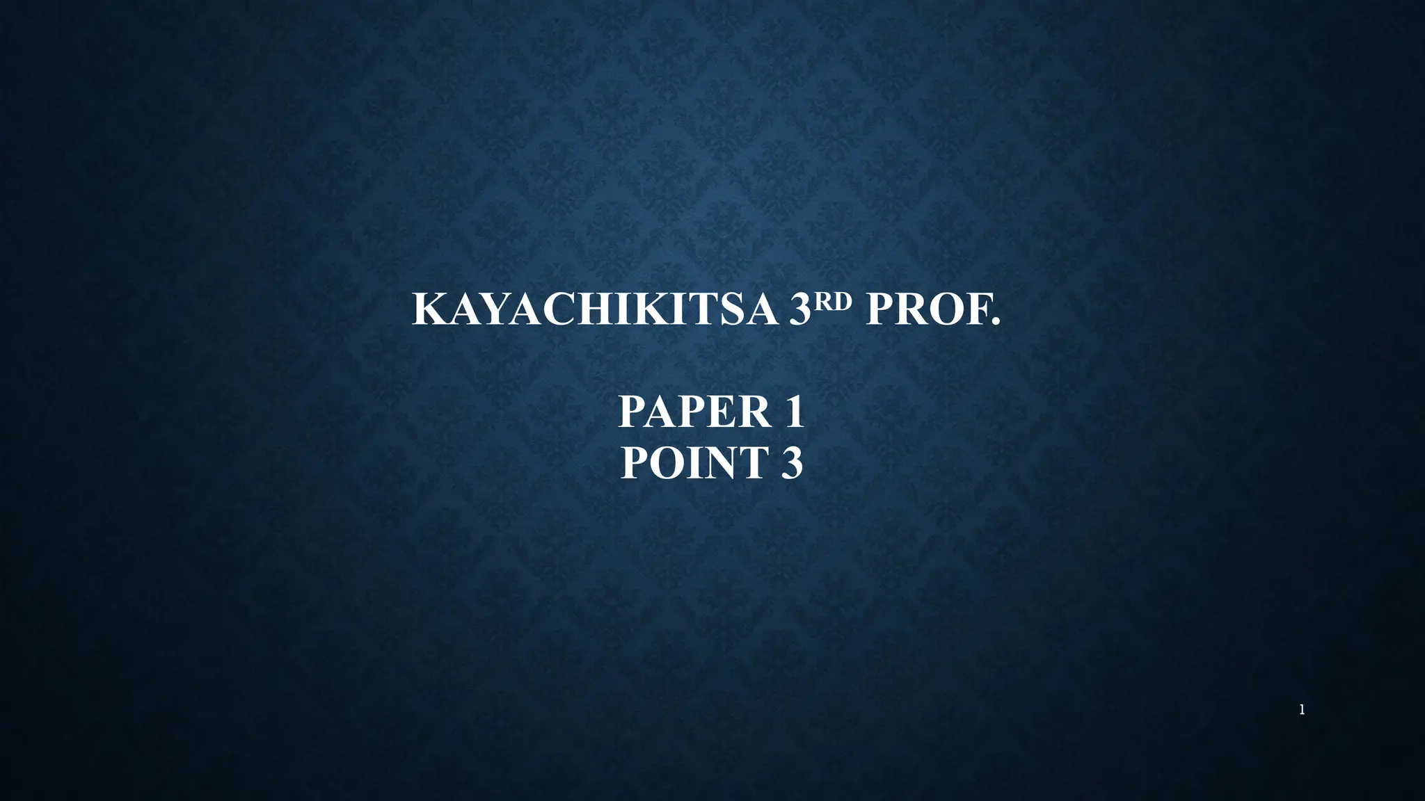 1
KAYACHIKITSA 3RD
PROF.
PAPER 1
POINT 3
 