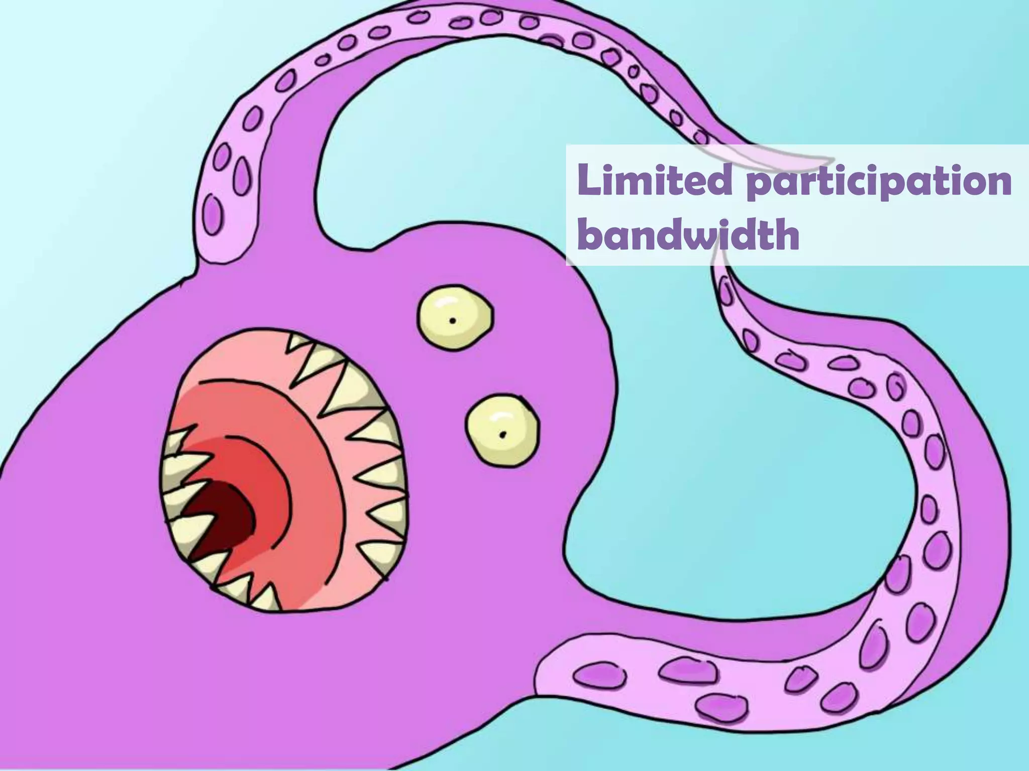 Limited participation bandwidth