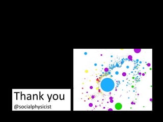 Thank you
@socialphysicist
 