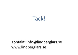Tack!	
 
Kontakt:	
 info@lindberglars.se	
 
www.lindberglars.se	
 
 