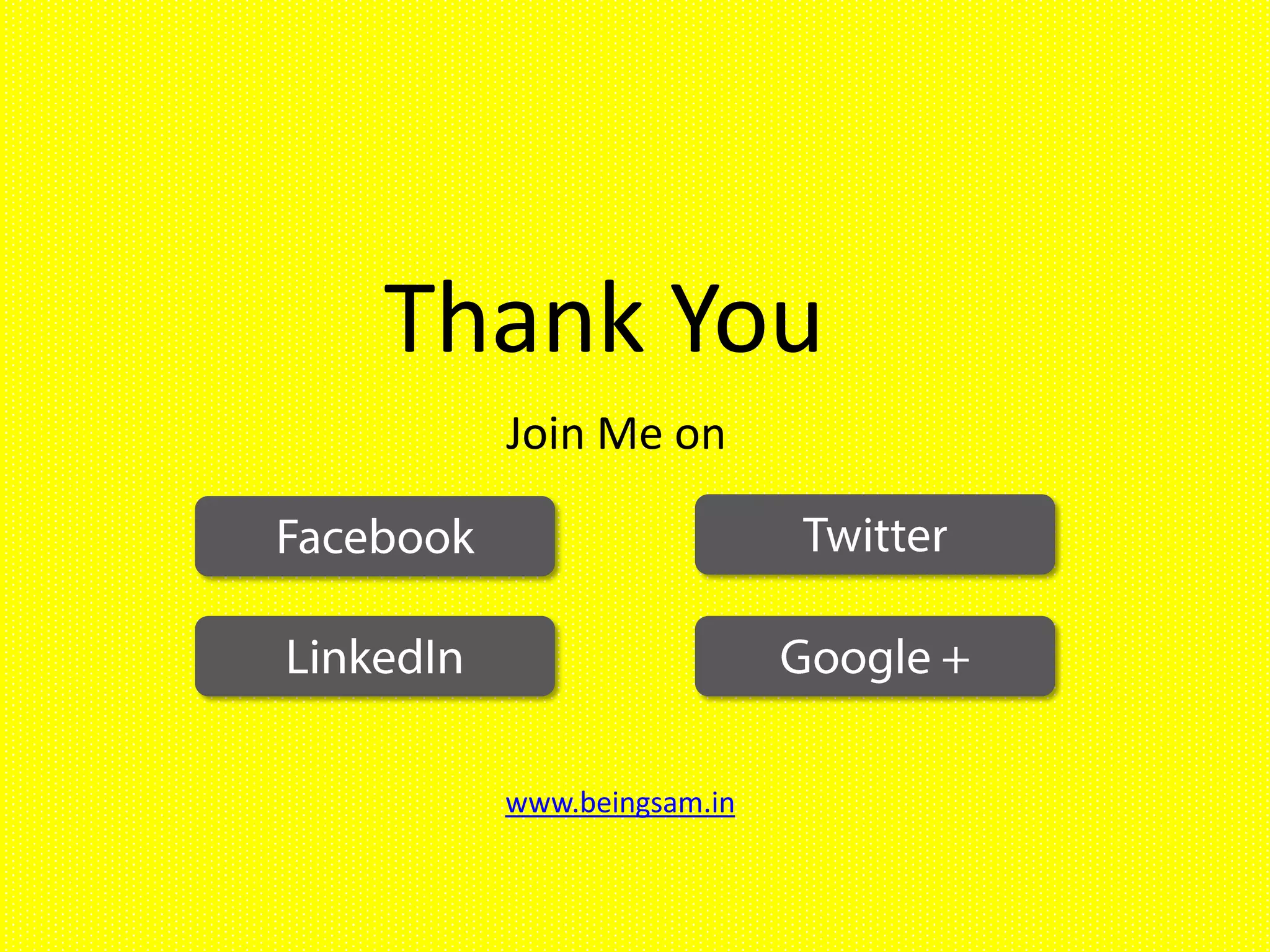 Join Me on
Facebook Twitter
LinkedIn Google +
www.beingsam.in
 