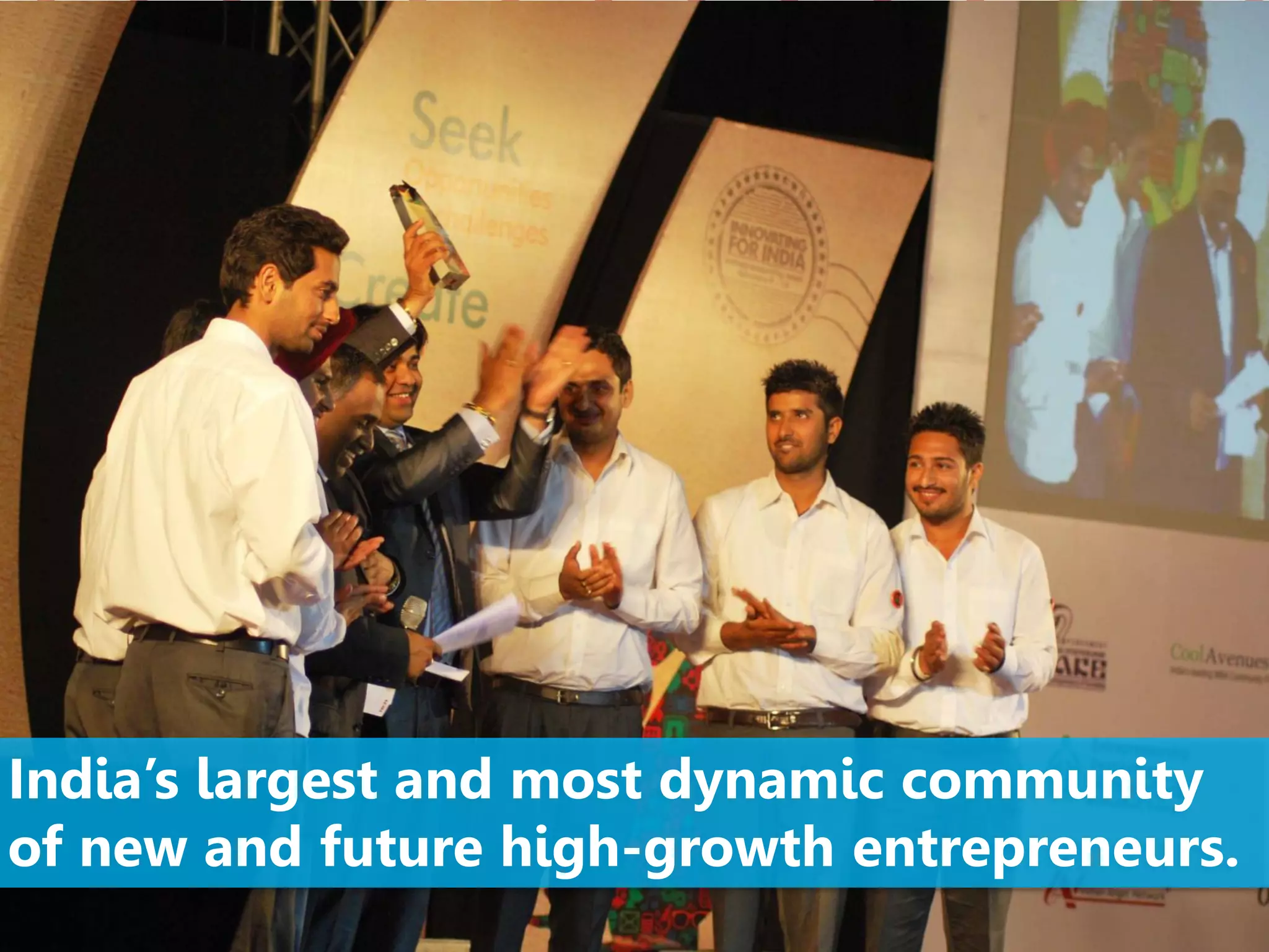 India’s largest and most dynamic community
of new and future high-growth entrepreneurs.
 