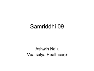 Samriddhi 09 Ashwin Naik Vaatsalya Healthcare 