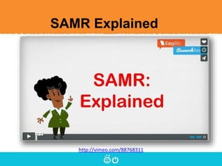 SAMR Explained
http://vimeo.com/88768311
 