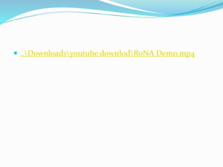  ..Downloadsyoutube downlodRoNA Demo.mp4
 