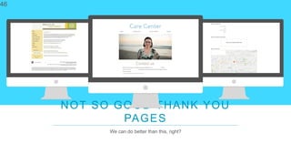 46
NOT SO GOOD THANK YOU
PAGES
We can do better than this, right?
 