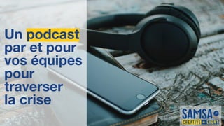Un podcast
par et pour
vos équipes
pour
traverser
la crise
 