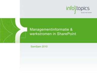 Managementinformatie & werkstromen in SharePoint SamSam 2010 
