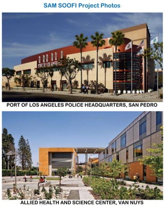 SAM SOOFI Project Photos




PORT OF LOS ANGELES POLICE HEADQUARTERS, SAN PEDRO




    ALLIED HEALTH AND SCIENCE CENTER, VAN NUYS
 