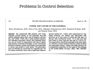 Problems In Control Selection
N Engl J Med 304:630–633, 1981.
 