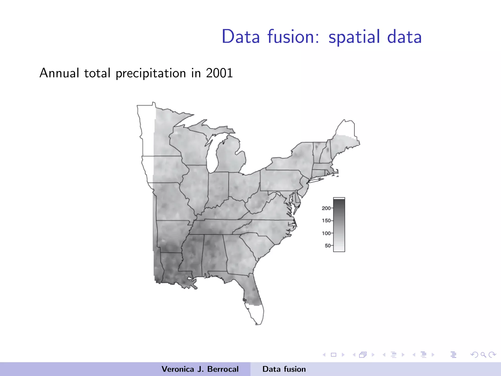 Data fusion: spatial data
Annual total precipitation in 2001
Veronica J. Berrocal Data fusion
 