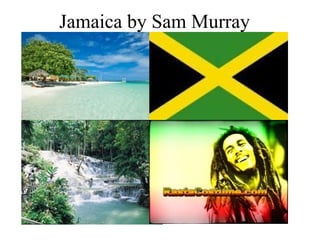 Jamaica by Sam Murray
 