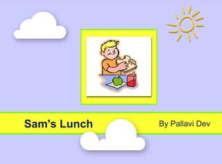 Sam's Lunch By Pallavi Dev
 