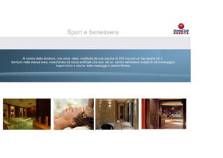 Sport e benessere


       Al centro della struttura, una zona relax costituita da una piscina di 750 mq con un bar aperto 24 h.
Sempre nella stessa area, mascherata da rocce artificiali una spa ed un centro benessere dotato di idromassaggio,
                                 bagno turco e sauna, sale massaggi e spazio fitness.

                                                       .
 