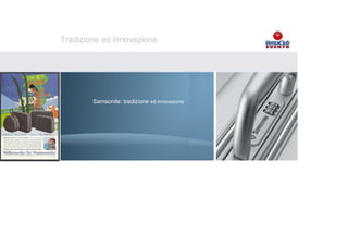 Tradizione ed innovazione




        Samsonite: tradizione ed innovazione
 