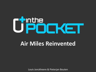 Air Miles Reinvented Louis Jonckheere & Pieterjan Bouten 