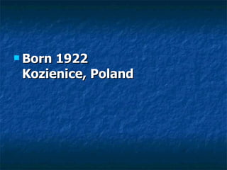 Born 1922 Kozienice, Poland