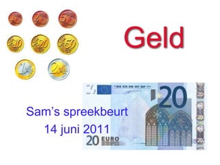 Geld Sam’s spreekbeurt 14 juni 2011 