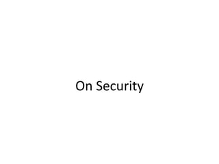 On	
  Security	
  
 