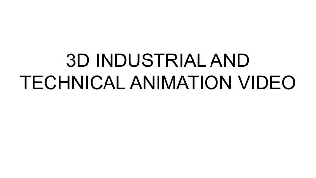 3D INDUSTRIAL AND
TECHNICAL ANIMATION VIDEO
 