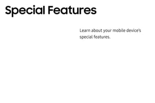 Learn about your mobile device’s
special features.
Special Features
 