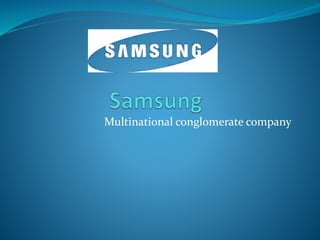 Multinational conglomerate company
 