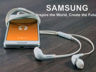 Create the Future
Inspire the World
samsung.com
 