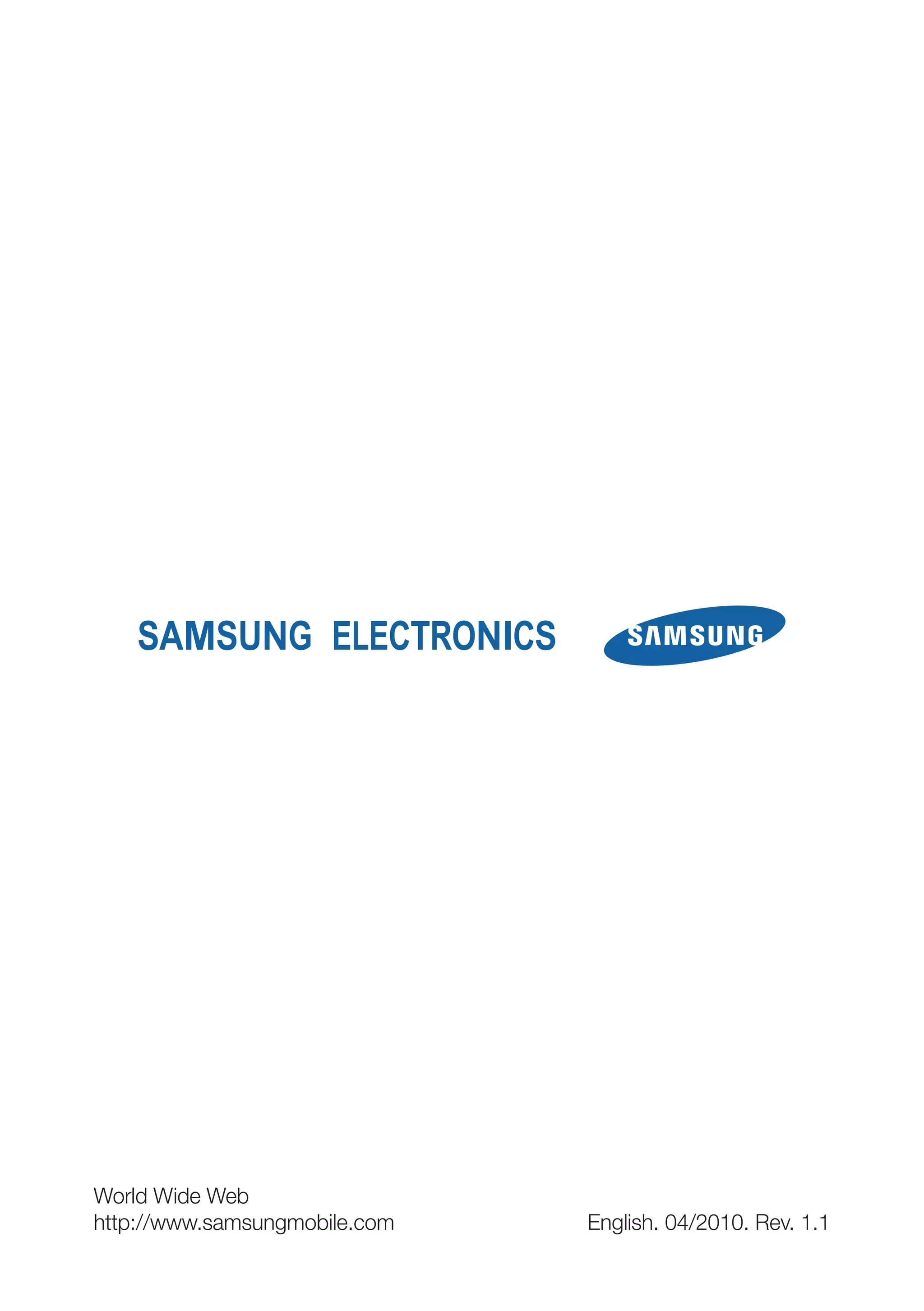 World Wide Web
http://www.samsungmobile.com English. 04/2010. Rev. 1.1
 