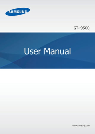 www.samsung.com
User Manual
GT-I9500
THIS DOCUMENT UPLOADED BY
www.samsunggalaxys4manual.com
 
